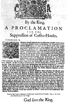 Figure 15. A proclamation by King Charles II closing the English coffeehouses because of their "disturbance of the peace and quiet of the Realm". (Reprinted from Bologne, C. 1993. Histoire des Cafés et des Cafetiers. Larousse Publishers.)